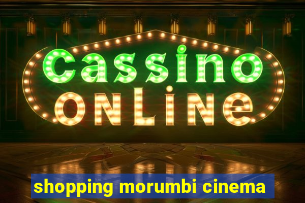 shopping morumbi cinema